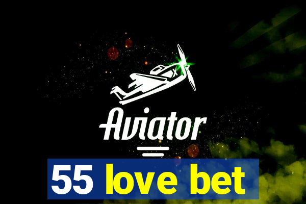 55 love bet